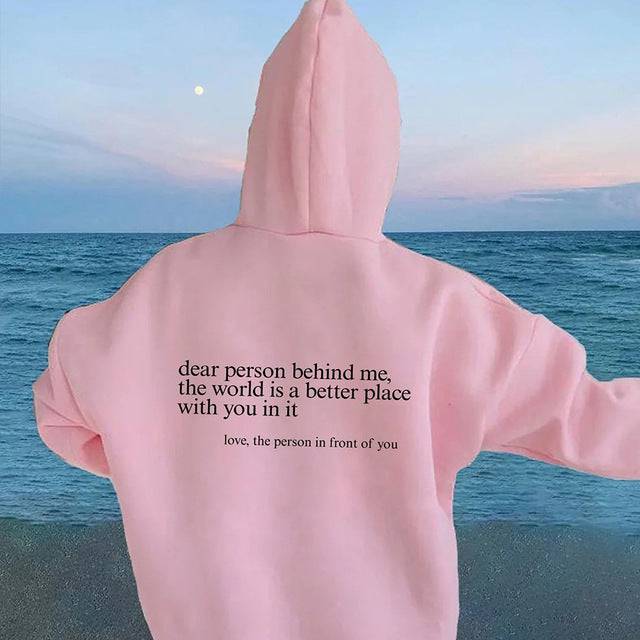 Dear Person Behind Me,the World Is A Better Place,with You In It,love,the Person In Front Of You,Women's Brushed Hoody Plain Letter Printed Kangaroo Pocket Drawstring Printed Hoodie